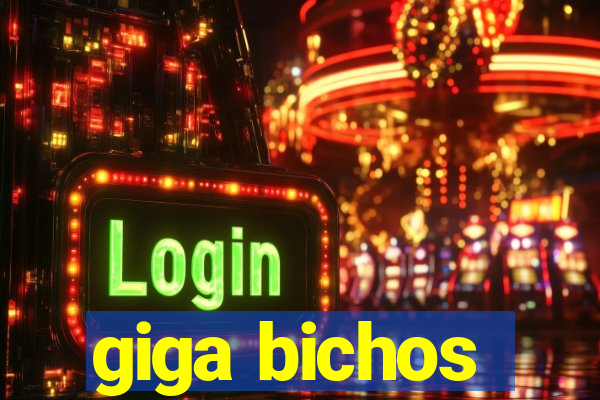 giga bichos